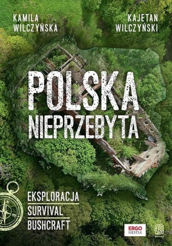 Polska nieprzebyta. Eksploracja, survival, bushcra
