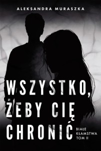 BIAŁE KŁAMSTWA T.2 WSZYSTKO, ŻEBY CIĘ CHRONIĆ
