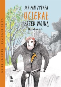 JAK PAN ŻYRAFA UCIEKAŁ PRZED WOJNĄ