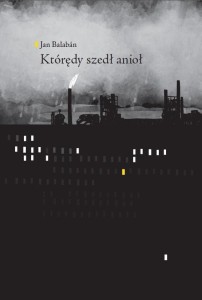KTÓRĘDY SZEDŁ ANIOŁ, JAN BALABAN
