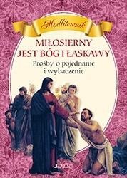 MODLITEWNIK. MIŁOSIERNY JEST BÓG I ŁASKAWY