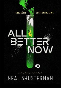 ALL BETTER NOW, NEAL SHUSTERMAN