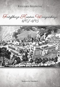 FORTYFIKACJE KSIĘSTWA WARSZAWSKIEGO 1807-1813