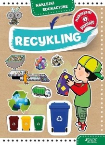 RECYKLING. NAKLEJKI EDUKACYJNE, AGNIESZKA BERNACKA