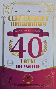 KARNET CERTYFIKAT URODZINOWY 40 URODZINY DAMSKIE