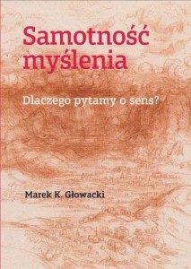 SAMOTNOŚĆ MYŚLENIA. DLACZEGO PYTAMY O SENS?