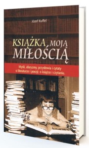 KSIĄŻKA MOJĄ MIŁOŚCIĄ, JÓZEF KUFFEL