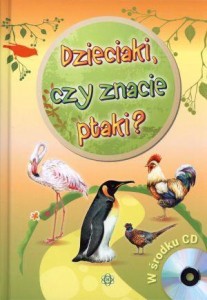 DZIECIAKI, CZY ZNACIE PTAKI? + CD, PRACA ZBIOROWA