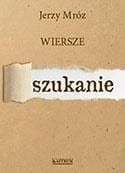 SZUKANIE, WIERSZE, JERZY MRÓZ