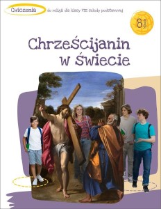KATECHIZM SP 8 CHRZEŚCIJANIN W ŚWIECIE ĆW.