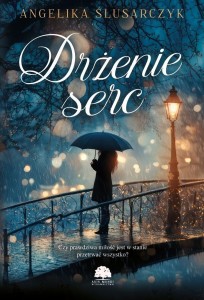 DRŻENIE SERC, ANGELIKA ŚLUSARCZYK