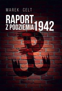 RAPORT Z PODZIEMIA 1942, MAREK CELT