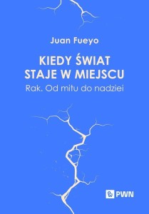 KIEDY ŚWIAT STAJE W MIEJSCU. RAK. OD MITU...