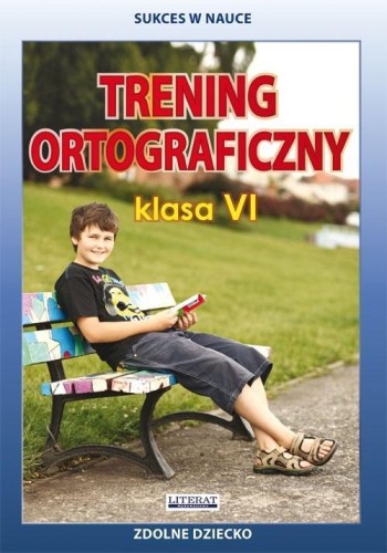 Trening ortograficzny. Klasa VI. Zdolne dziecko