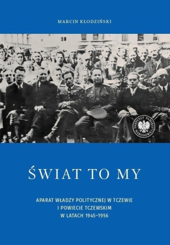 Świat to my. Aparat władzy politycznej w Tczewie..