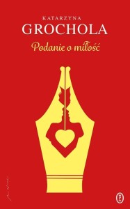 PODANIE O MIŁOŚĆ, KATARZYNA GROCHOLA