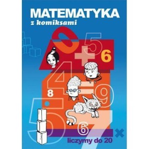 MATEMATYKA Z KOMIKSAMI. LICZYMY DO 20 LITERAT