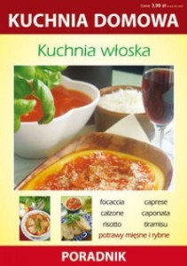KUCHNIA WŁOSKA. KUCHNIA DOMOWA. PORADNIK