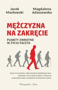 MĘŻCZYZNA NA ZAKRĘCIE. PUNKTY ZWROTNE W ŻYCIU...