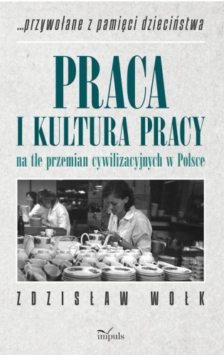 Praca i kultura pracy na tle przemian...