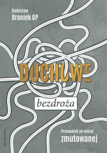 DUCHOWE BEZDROŻA. PRZEWODNIK PO WIERZE ZMUTOWANEJ