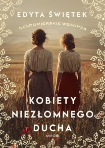 SANDOMIERSKIE WZGÓRZA T.4 KOBIETY NIEZŁOMNEGO...