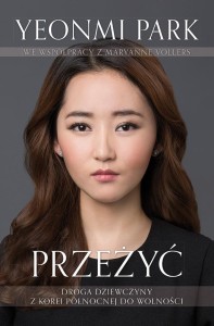 PRZEŻYĆ. DROGA DZIEWCZYNY Z KOREI PÓŁNOCNEJ...