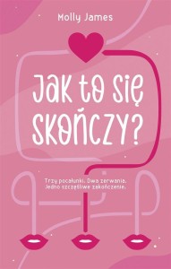 JAK TO SIĘ SKOŃCZY?, MOLLY JAMES