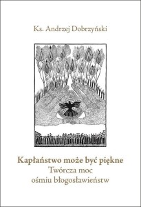 KAPŁAŃSTWO MOŻE BYĆ PIĘKNE, KS. ANDRZEJ DOBRZYŃSKI