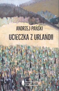 UCIECZKA Z URLANDII, ANDRZEJ PAŃSKI