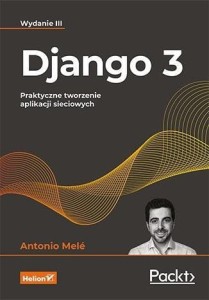 DJANGO 3. PRAKTYCZNE TWORZENIE APLIKACJI...