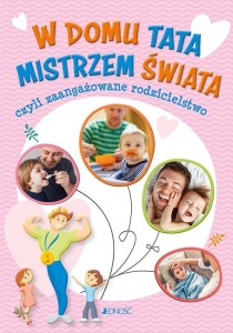 W DOMU TATA MISTRZEM ŚWIATA, CZYLI ZAANGAŻOWANE...