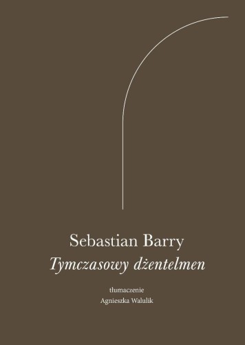 Tymczasowy dżentelmen, Sebastian Barry