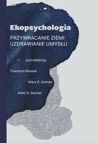 Ekopsychologia. Przywracanie ziemi, praca zbiorowa