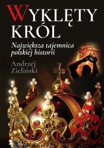 WYKLĘTY KRÓL. NAJWIĘKSZA TAJEMNICA POLSKIEJ...