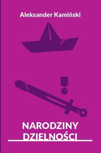 Narodziny dzielności, Aleksander Kamiński