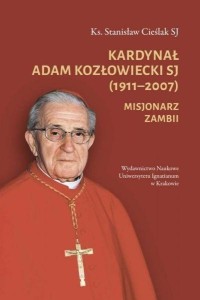KARDYNAŁ ADAM KOZŁOWIECKI SJ (1911-2007)