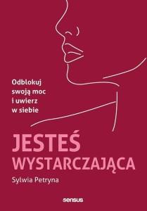 JESTEŚ WYSTARCZAJĄCA, SYLWIA PETRYNA