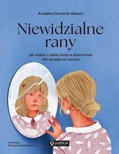 NIEWIDZIALNE RANY, ANDŻELIKA DOMINIAK-BANACH
