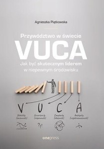 PRZYWÓDZTWO W ŚWIECIE VUCA, AGNIESZKA PIĄTKOWSKA