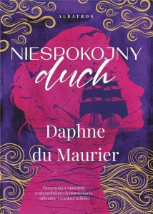 NIESPOKOJNY DUCH, DAPHNE DU MAURIER