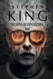 CZARNA BEZGWIEZDNA NOC, STEPHEN KING