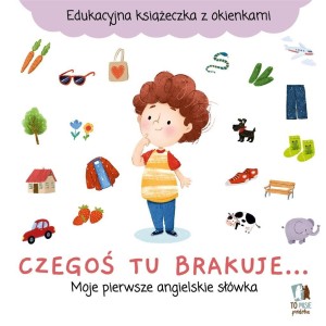 CZEGOŚ TU BRAKUJE... MOJE PIERWSZE ANGIELSKIE...