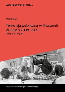 TELEWIZJA PUBLICZNA W HISZPANII W LATACH 2008-2021