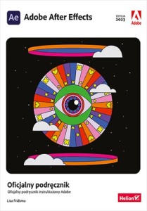 ADOBE AFTER EFFECTS. OFICJALNY PODRĘCZNIK W.2023