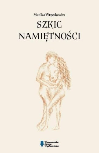 Szkic namiętności, Monika Wrzoskowicz