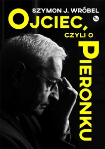 OJCIEC, CZYLI O PIERONKU, SZYMON WRÓBEL