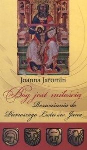 BÓG JEST MIŁOŚCIĄ, JAROMIN JOANNA