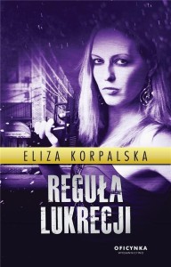 REGUŁA LUKRECJI, KORPALSKA ELIZA