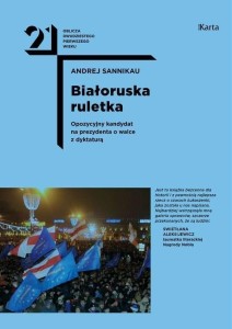 BIAŁORUSKA RULETKA. OPOZYCYJNY KANDYDAT NA..